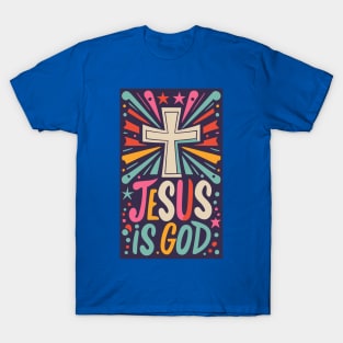 Jesus is God - Christian Quote T-Shirt